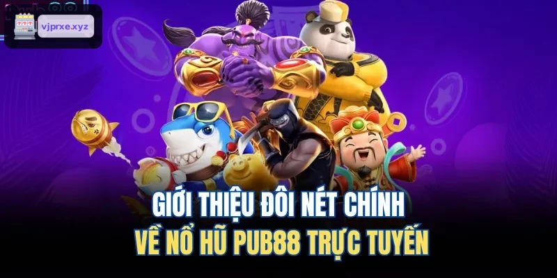Giới thiệu đôi nét chính về nổ hũ VIC88 trực tuyến