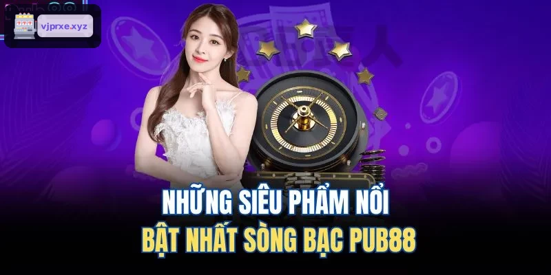 Những siêu phẩm nổi bật nhất sòng bạc VIC88