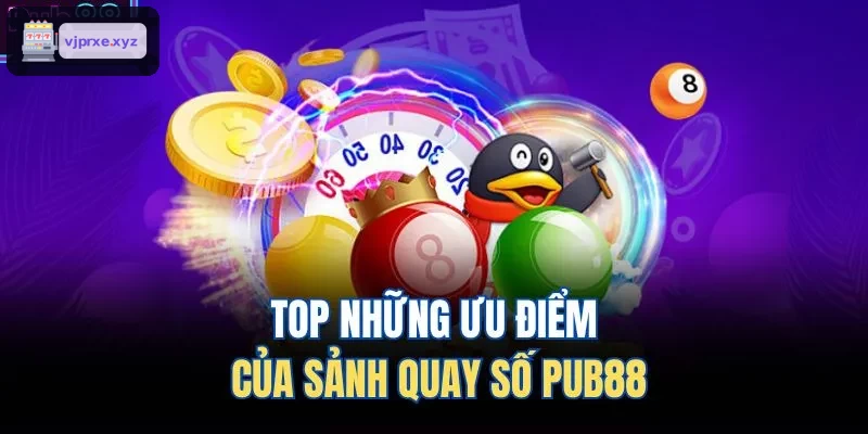 TOP những ưu điểm của sảnh ​​quay số VIC88