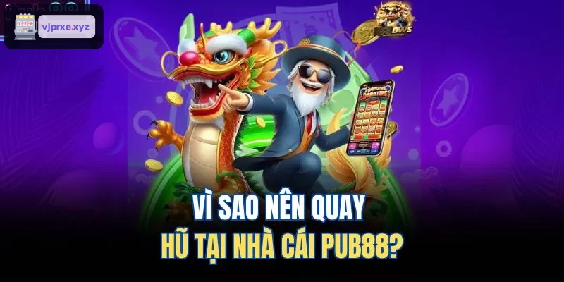 Vì sao nên quay hũ tại nhà cái VIC88?